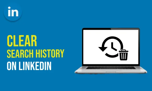 How to Clear Search History on LinkedIn